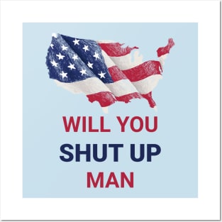 Will You Shut Up Man Posters and Art